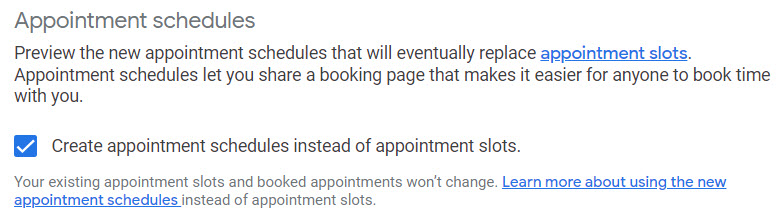In Calendar Settings, tick the option 'Create appointment schedules instead of appointment slots'.