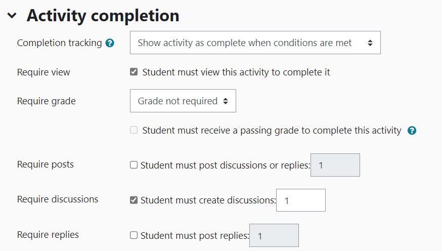 An example activity completion configuration for a Forum activity. In this example, the "Student must view this activity to complete it" and the "Student must create discussions: 1" criteria are selected. 